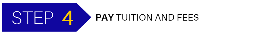 Step 4 - Pay Tuition and Fees